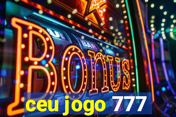 ceu jogo 777